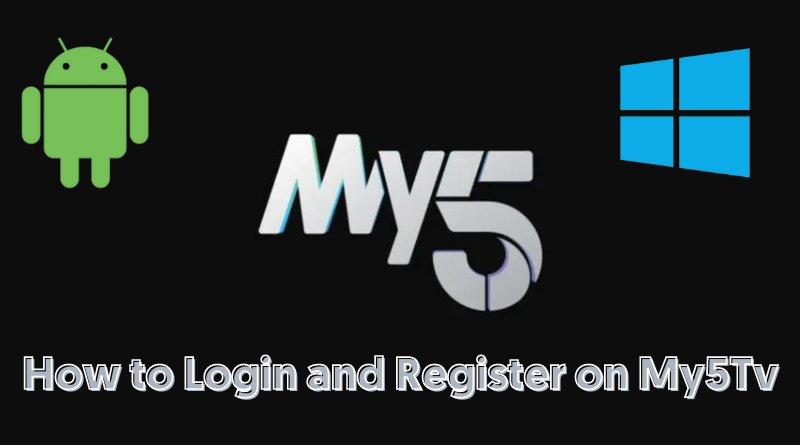 MY5 TV Activate: How To Login and Register On My5 TV (Updated 2023)