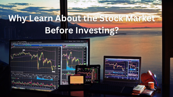 Why Learn About the Stock Market Before Investing